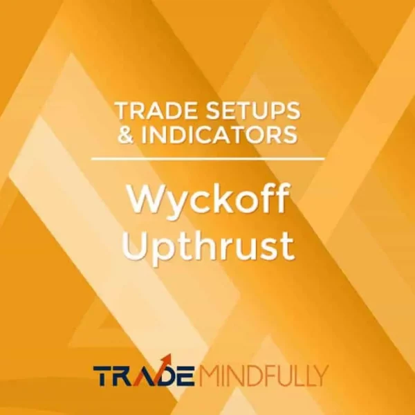 The Wyckoff UpThrust Trade Mindfully